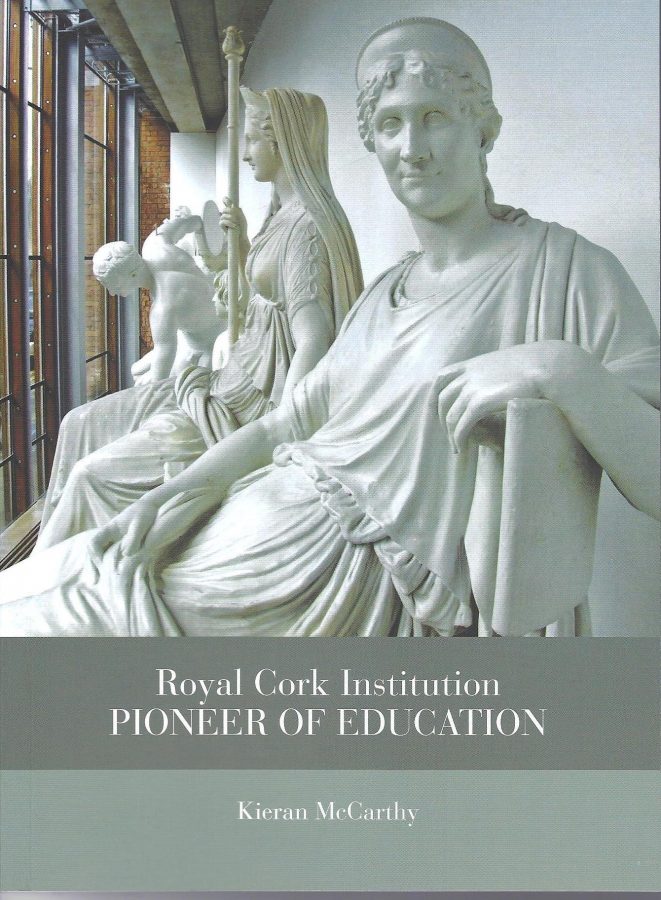 Front cover of Royal Cork Institution, Pioneer of Education by Kieran McCarthy