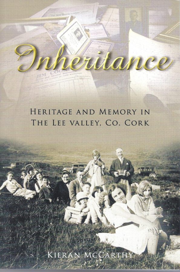 Front cover of Inheritance, Heritage and Memory in the Lee Valley, Co. Cork by Kieran McCarthy